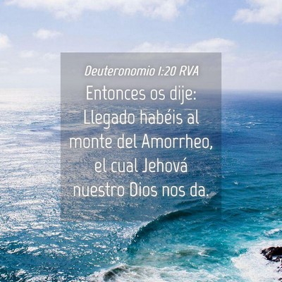 Picture 04 - Deuteronomio 1:20 RVA - Entonces os dije: Llegado habéis al monte del - Bible Verse Picture