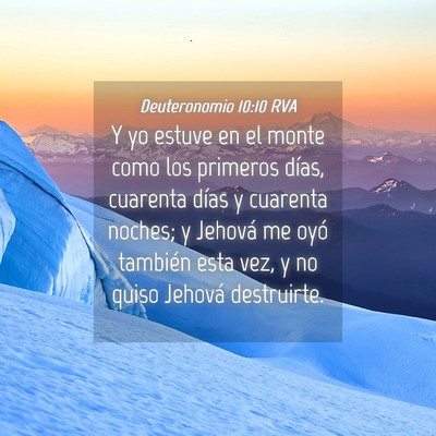 Picture 04 - Deuteronomio 10:10 RVA - Y yo estuve en el monte como los primeros días, - Bible Verse Picture