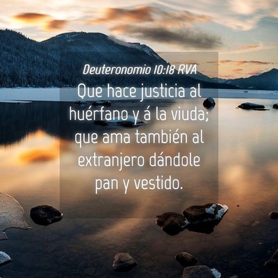 Picture 04 - Deuteronomio 10:18 RVA - Que hace justicia al huérfano y á la viuda; que - Bible Verse Picture
