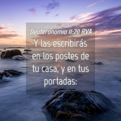 Picture 04 - Deuteronomio 11:20 RVA - Y las escribirás en los postes de tu casa, y en - Bible Verse Picture
