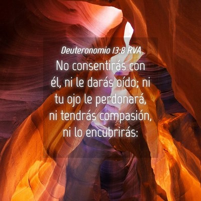 Picture 04 - Deuteronomio 13:8 RVA - No consentirás con él, ni le darás oído; ni - Bible Verse Picture