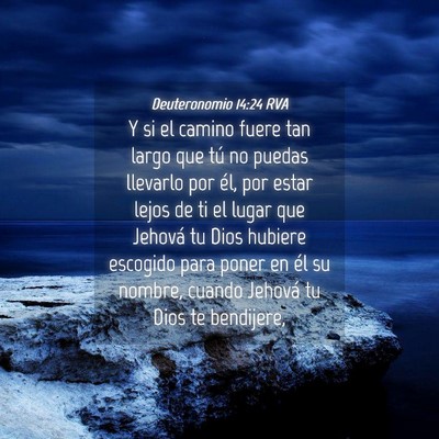 Picture 04 - Deuteronomio 14:24 RVA - Y si el camino fuere tan largo que tú no puedas - Bible Verse Picture