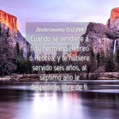 Picture 04 - Deuteronomio 15:12 RVA - Cuando se vendiere á ti tu hermano Hebreo ó - Bible Verse Picture
