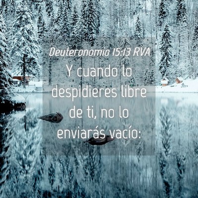 Picture 04 - Deuteronomio 15:13 RVA - Y cuando lo despidieres libre de ti, no lo - Bible Verse Picture