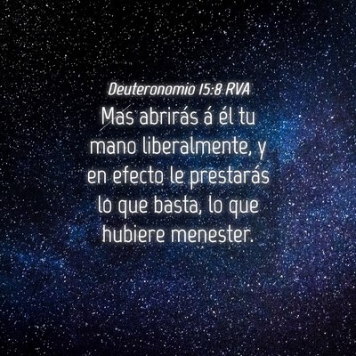 Picture 04 - Deuteronomio 15:8 RVA - Mas abrirás á él tu mano liberalmente, y en - Bible Verse Picture