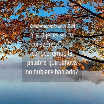 Picture 04 - Deuteronomio 18:21 RVA - Y si dijeres en tu corazón: ¿Cómo conoceremos - Bible Verse Picture