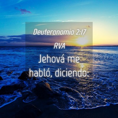 Picture 04 - Deuteronomio 2:17 RVA - Jehová me habló, - Bible Verse Picture