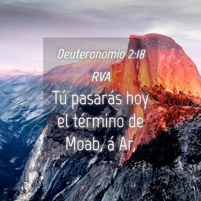 Picture 04 - Deuteronomio 2:18 RVA - Tú pasarás hoy el término de Moab, á - Bible Verse Picture