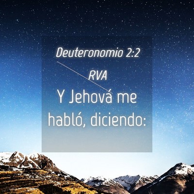 Picture 04 - Deuteronomio 2:2 RVA - Y Jehová me habló, - Bible Verse Picture