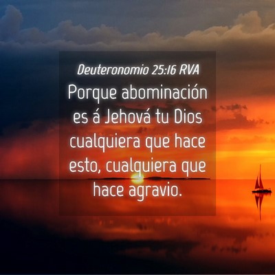 Picture 04 - Deuteronomio 25:16 RVA - Porque abominación es á Jehová tu Dios - Bible Verse Picture