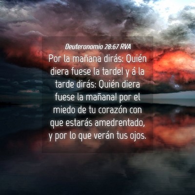 Picture 04 - Deuteronomio 28:67 RVA - Por la mañana dirás: ­Quién diera fuese la - Bible Verse Picture