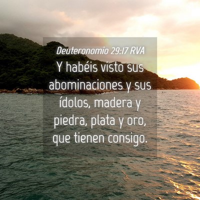 Picture 04 - Deuteronomio 29:17 RVA - Y habéis visto sus abominaciones y sus ídolos, - Bible Verse Picture