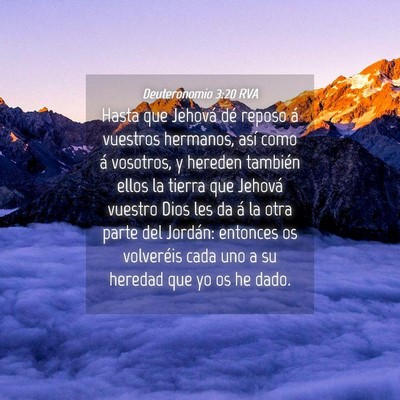 Picture 04 - Deuteronomio 3:20 RVA - Hasta que Jehová dé reposo á vuestros - Bible Verse Picture