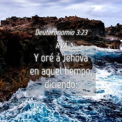 Picture 04 - Deuteronomio 3:23 RVA - Y oré á Jehová en aquel tiempo, - Bible Verse Picture