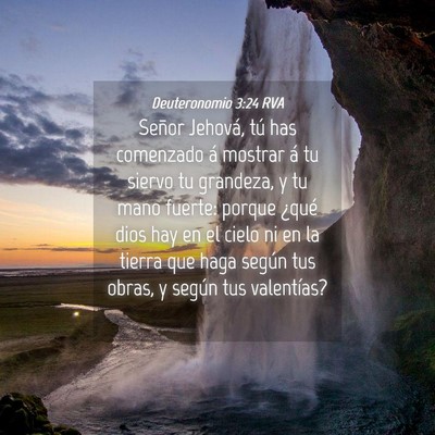 Picture 04 - Deuteronomio 3:24 RVA - Señor Jehová, tú has comenzado á mostrar á - Bible Verse Picture