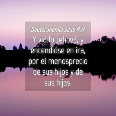 Picture 04 - Deuteronomio 32:19 RVA - Y vió lo Jehová, y encendióse en ira, por el - Bible Verse Picture
