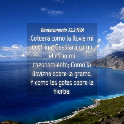Picture 04 - Deuteronomio 32:2 RVA - Goteará como la lluvia mi doctrina; Destilará - Bible Verse Picture