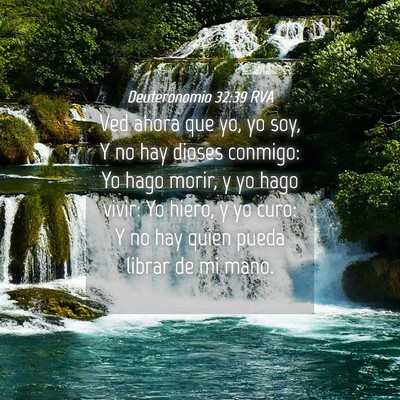 Picture 04 - Deuteronomio 32:39 RVA - Ved ahora que yo, yo soy, Y no hay dioses - Bible Verse Picture