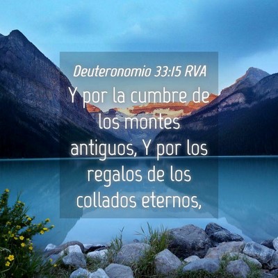 Picture 04 - Deuteronomio 33:15 RVA - Y por la cumbre de los montes antiguos, Y por los - Bible Verse Picture