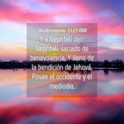 Picture 04 - Deuteronomio 33:23 RVA - Y á Nephtalí dijo: Nephtalí, saciado de - Bible Verse Picture