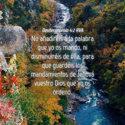 Picture 04 - Deuteronomio 4:2 RVA - No añadiréis á la palabra que yo os mando, ni - Bible Verse Picture