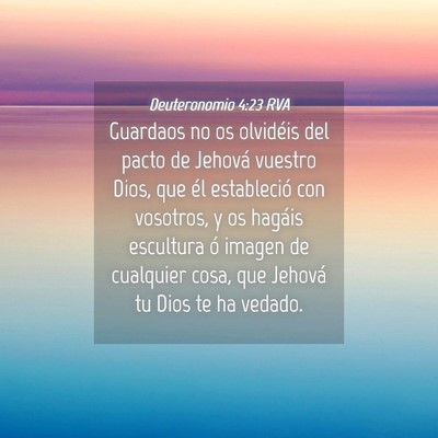 Picture 04 - Deuteronomio 4:23 RVA - Guardaos no os olvidéis del pacto de Jehová - Bible Verse Picture