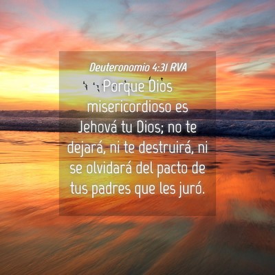 Picture 04 - Deuteronomio 4:31 RVA - Porque Dios misericordioso es Jehová tu Dios; no - Bible Verse Picture