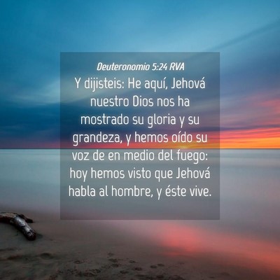 Picture 04 - Deuteronomio 5:24 RVA - Y dijisteis: He aquí, Jehová nuestro Dios nos - Bible Verse Picture