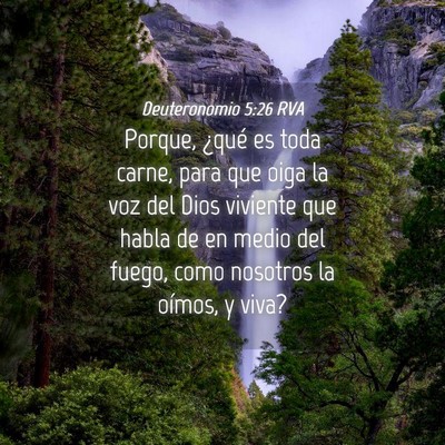 Picture 04 - Deuteronomio 5:26 RVA - Porque, ¿qué es toda carne, para que oiga la - Bible Verse Picture