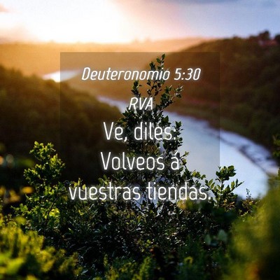 Picture 04 - Deuteronomio 5:30 RVA - Ve, diles: Volveos á vuestras - Bible Verse Picture