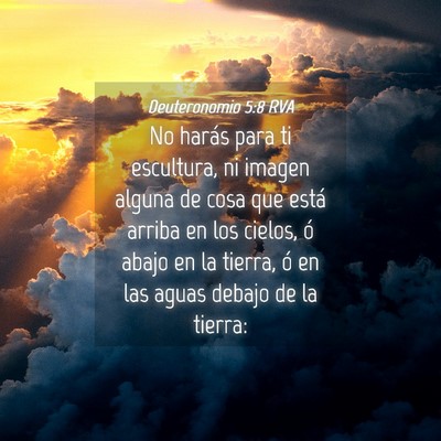 Picture 04 - Deuteronomio 5:8 RVA - No harás para ti escultura, ni imagen alguna de - Bible Verse Picture