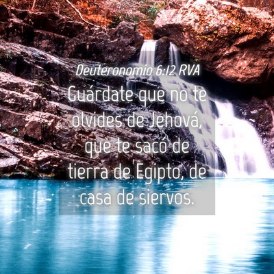 Picture 04 - Deuteronomio 6:12 RVA - Guárdate que no te olvides de Jehová, que te - Bible Verse Picture