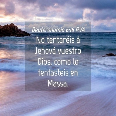 Picture 04 - Deuteronomio 6:16 RVA - No tentaréis á Jehová vuestro Dios, como lo - Bible Verse Picture
