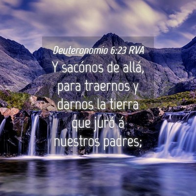 Picture 04 - Deuteronomio 6:23 RVA - Y sacónos de allá, para traernos y darnos la - Bible Verse Picture
