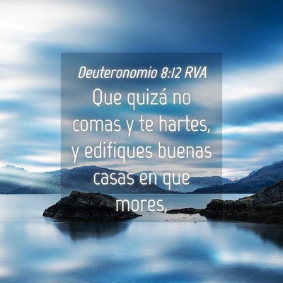 Picture 04 - Deuteronomio 8:12 RVA - Que quizá no comas y te hartes, y edifiques - Bible Verse Picture