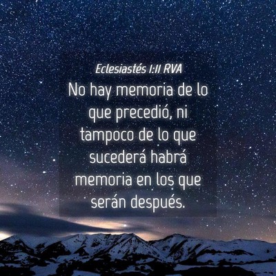 Picture 04 - Eclesiastés 1:11 RVA - No hay memoria de lo que precedió, ni tampoco de - Bible Verse Picture