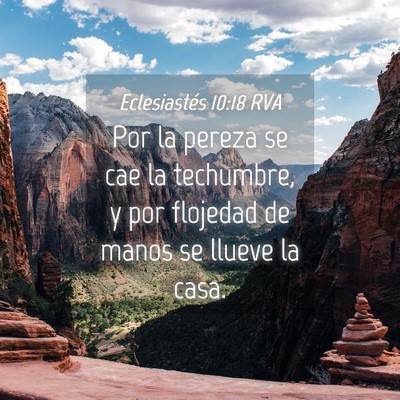 Picture 04 - Eclesiastés 10:18 RVA - Por la pereza se cae la techumbre, y por flojedad - Bible Verse Picture
