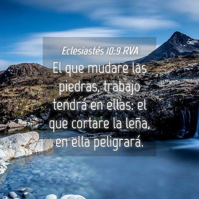 Picture 04 - Eclesiastés 10:9 RVA - El que mudare las piedras, trabajo tendrá en - Bible Verse Picture
