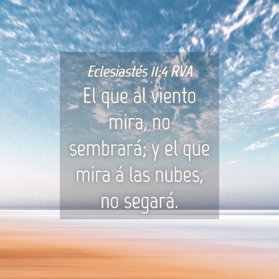 Picture 04 - Eclesiastés 11:4 RVA - El que al viento mira, no sembrará; y el que - Bible Verse Picture