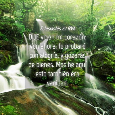 Picture 04 - Eclesiastés 2:1 RVA - DIJE yo en mi corazón: Ven ahora, te probaré - Bible Verse Picture