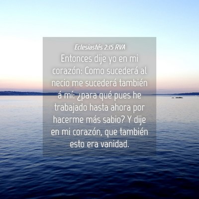 Picture 04 - Eclesiastés 2:15 RVA - Entonces dije yo en mi corazón: Como sucederá - Bible Verse Picture
