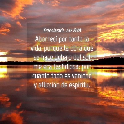 Picture 04 - Eclesiastés 2:17 RVA - Aborrecí por tanto la vida, porque la obra que - Bible Verse Picture