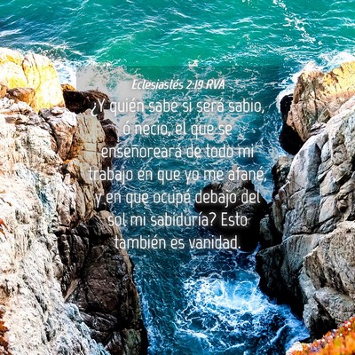 Picture 04 - Eclesiastés 2:19 RVA - ¿Y quién sabe si será sabio, ó necio, el que - Bible Verse Picture