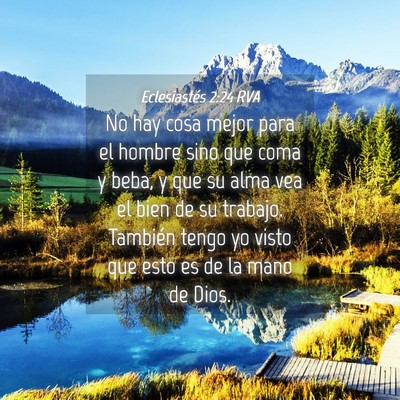 Picture 04 - Eclesiastés 2:24 RVA - No hay cosa mejor para el hombre sino que coma y - Bible Verse Picture