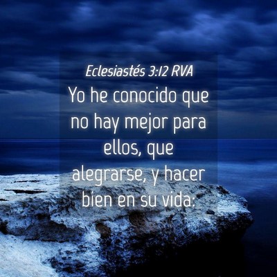 Picture 04 - Eclesiastés 3:12 RVA - Yo he conocido que no hay mejor para ellos, que - Bible Verse Picture