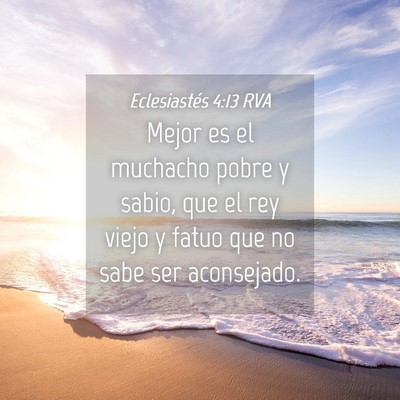 Picture 04 - Eclesiastés 4:13 RVA - Mejor es el muchacho pobre y sabio, que el rey - Bible Verse Picture