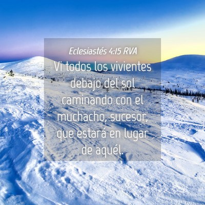 Picture 04 - Eclesiastés 4:15 RVA - Vi todos los vivientes debajo del sol caminando - Bible Verse Picture