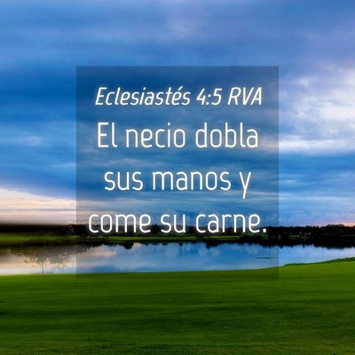 Picture 04 - Eclesiastés 4:5 RVA - El necio dobla sus manos y come su - Bible Verse Picture