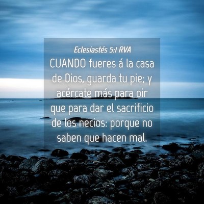 Picture 04 - Eclesiastés 5:1 RVA - CUANDO fueres á la casa de Dios, guarda tu pie; - Bible Verse Picture