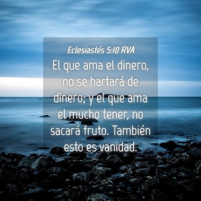 Picture 04 - Eclesiastés 5:10 RVA - El que ama el dinero, no se hartará de dinero; y - Bible Verse Picture